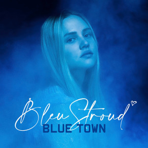 ดาวน์โหลดและฟังเพลง Blue Town พร้อมเนื้อเพลงจาก Bleu Stroud
