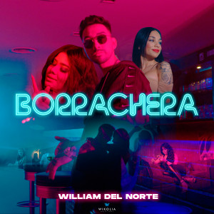 Dengarkan Borrachera lagu dari William Del Norte dengan lirik