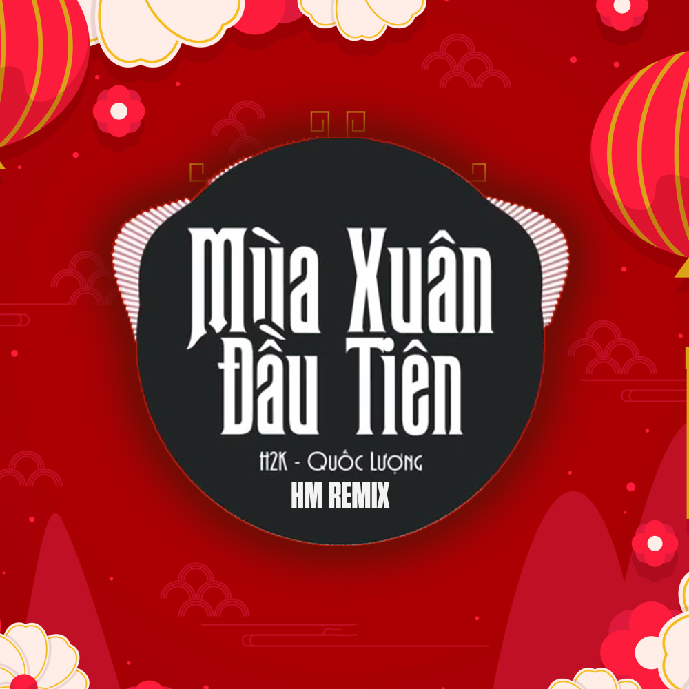Mùa Xuân Đầu Tiên (HM Remix)