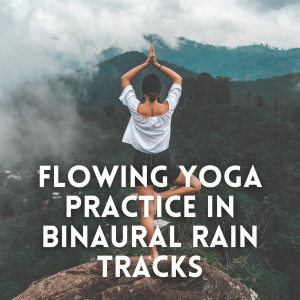 Flowing Yoga Practice in Binaural Rain Tracks