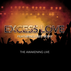 Listen to Excess Love song with lyrics from The Awakening Live Vol. 1