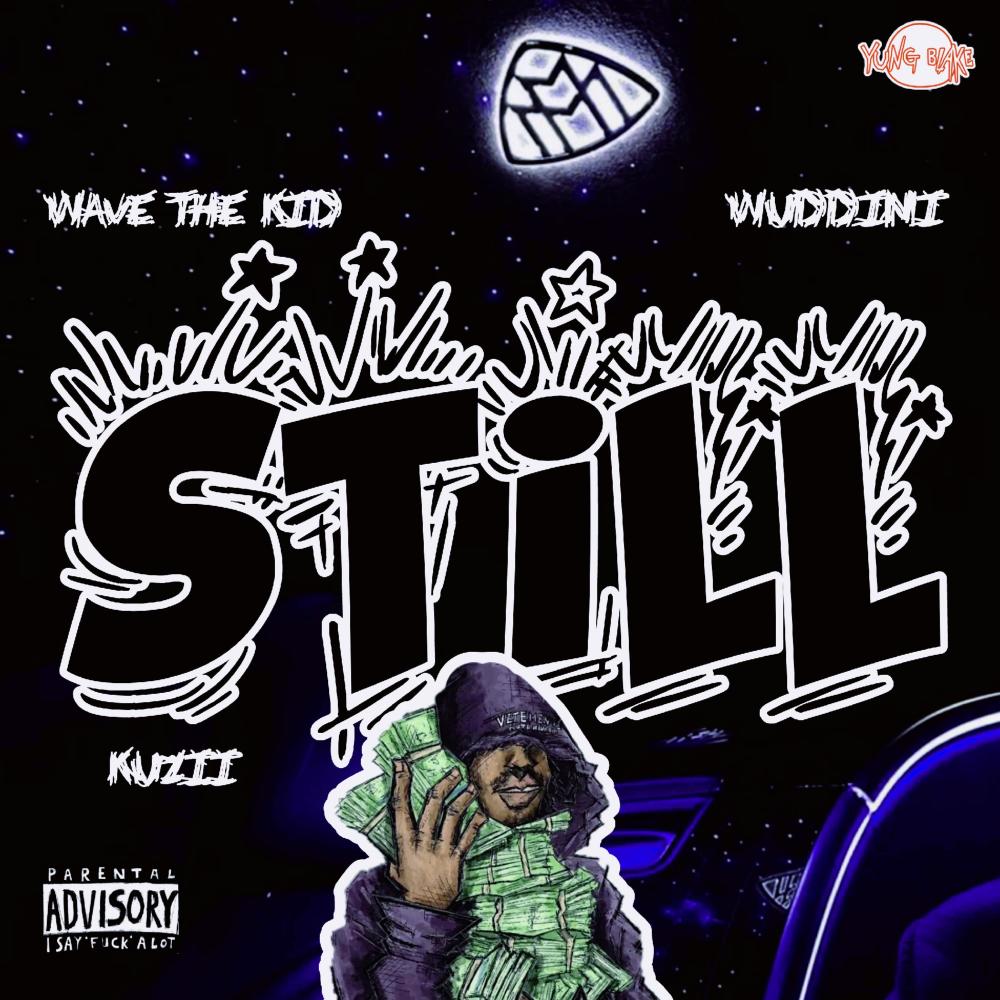 Still (feat. Wave.The.Kid, Wuddini & Kuzii) (Explicit)