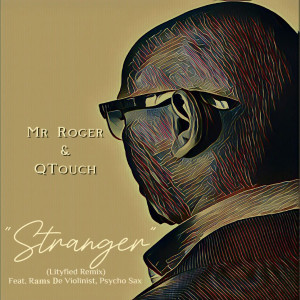收听Mr Roger的Stranger (Lityfied Remix)歌词歌曲