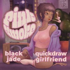 Quickdraw Girlfriend的專輯Pink Smoke (feat. Black Jade) (Explicit)