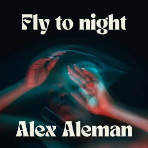 Listen to Fly to night song with lyrics from Alex Aleman