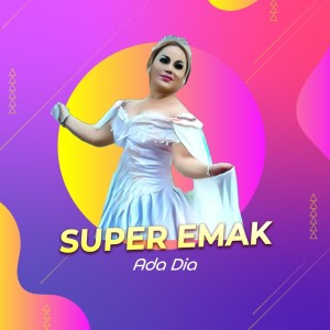 收聽Super Emak的Ada Dia (Remastered 2017)歌詞歌曲