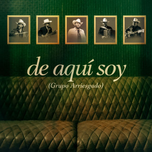 Listen to De Aqui Soy song with lyrics from Grupo arriesgado