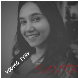 Dengarkan lagu Cantik nyanyian Young Tyry dengan lirik