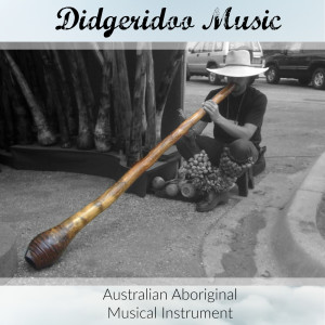 Didgeridoo Music (Australian Aboriginal Musical Intrument)