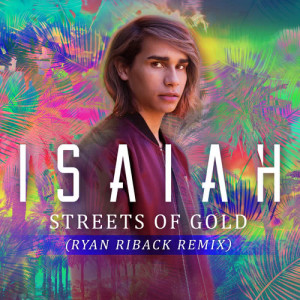 收聽Isaiah的Streets of Gold (Ryan Riback Remix)歌詞歌曲