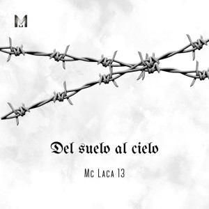 MC Laca 13的專輯Del Suelo Al Cielo (Explicit)