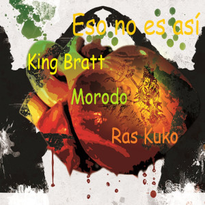 Album Eso No Es Asi (feat. Morodo & Ras Kuko) from King Bratt