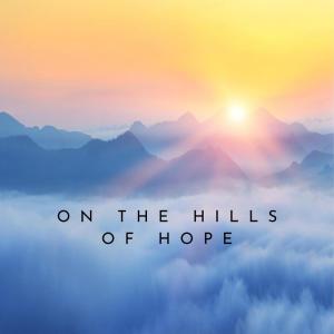 收聽Yakamora的On The Hills Of Hope歌詞歌曲