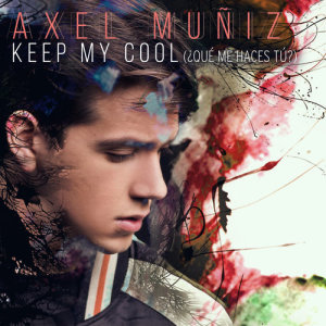 Axel Muñiz的專輯Keep My Cool (¿Qué Me Haces Tú?)