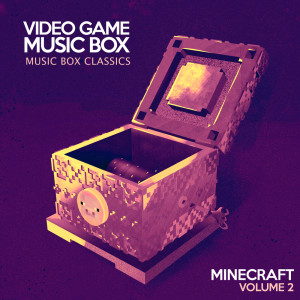Music Box Classics: Minecraft, Vol. 2 dari Video Game Music Box