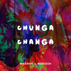 Listen to Chunga Changa song with lyrics from madroy