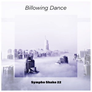 Various的专辑Billowing Dance Sympho Shake 22