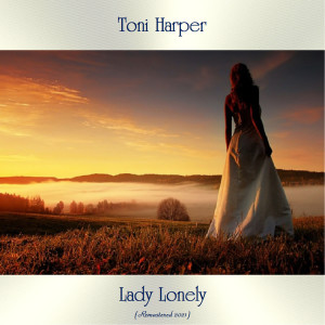 Toni Harper的专辑Lady Lonely (Remastered 2021)