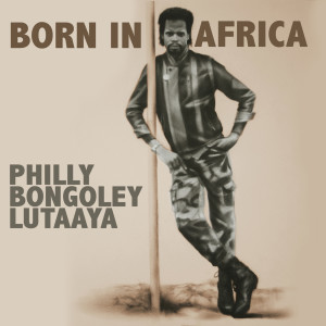Philly Bongoley Lutaaya的專輯Born In Africa