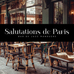 Salutations de Paris (Bar de jazz manouche, Belles mélodies pour la danse du soir)