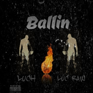Listen to Ballin (Explicit) song with lyrics from Luc Raw
