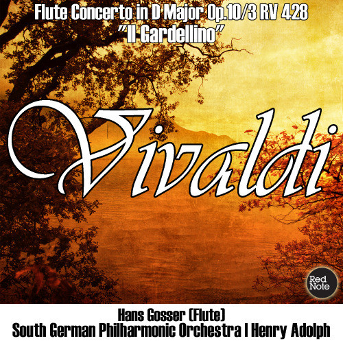 Flute Concerto "Il Gardellino" in D Major, RV 428 / Op.10/3: I. Allegro