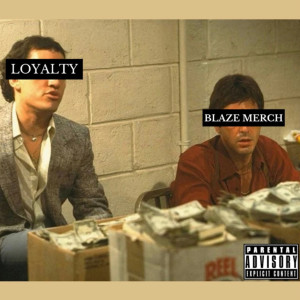 Listen to Loyalty (Explicit) song with lyrics from Blaze Merch