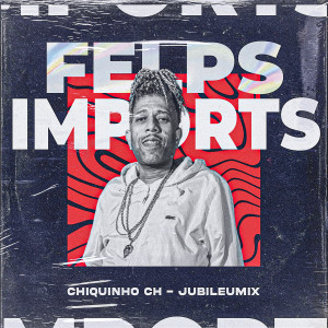 收聽Chiquinho CH的FELPS IMPORTS歌詞歌曲