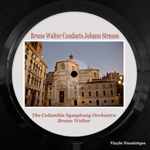 Album Bruno Walter Conducts Johann Strauss from The Columbia Symphony Orchestra