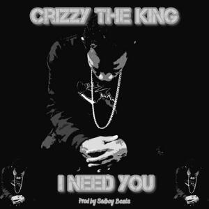 Crizzy the King的專輯I Need You