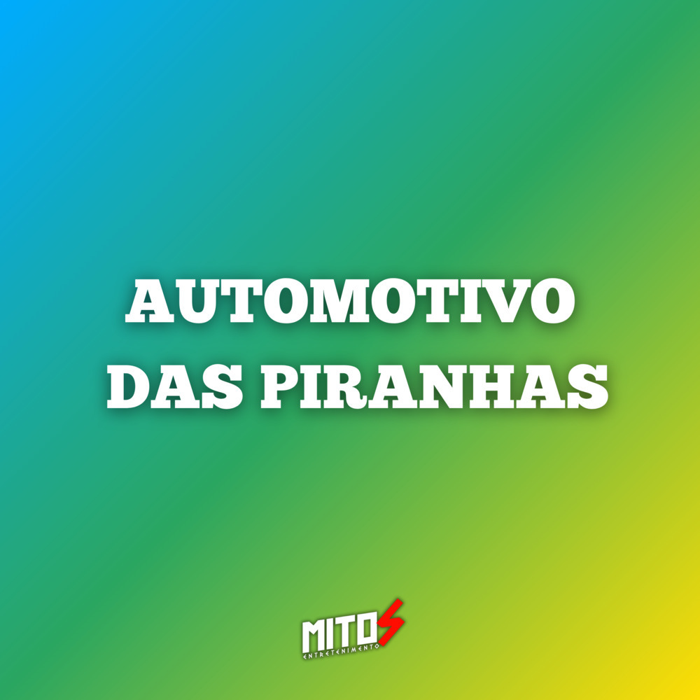 Automotivo das Piranhas (Explicit)