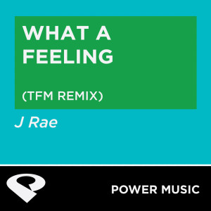 收聽Power Music Workout的What a Feeling (Tfm Extended Mix)歌詞歌曲