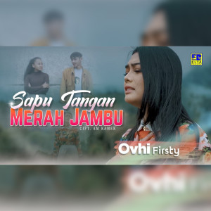 Dengarkan lagu Sapu Tangan Merah Jambu nyanyian Ovhi Firsty dengan lirik