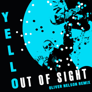 Yello的專輯Out Of Sight (Oliver Nelson Remix)