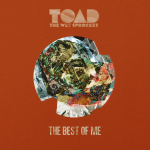 อัลบัม The Best of Me ศิลปิน Toad The Wet Sprocket