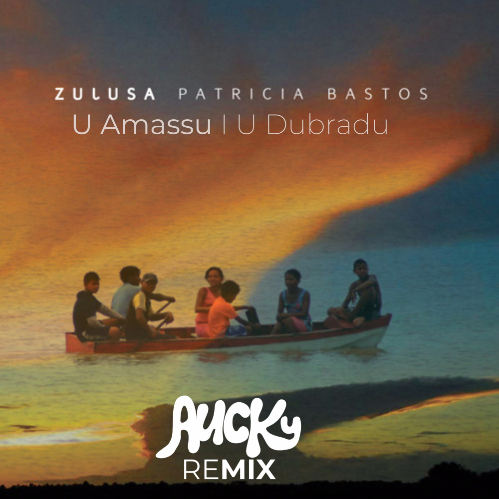 Patrícia Bastos - U Amassu I U Dubradu (Aucky Remix|Extended Mix)