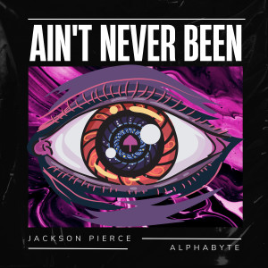 收聽Jackson Pierce的Ain't Never Been (Explicit)歌詞歌曲