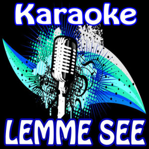 ดาวน์โหลดและฟังเพลง Lemme See (Karaoke Tribute to Usher) พร้อมเนื้อเพลงจาก Karaoke