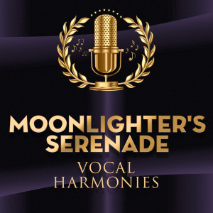 Moonlighter's Serenade的專輯Vocal Harmonies