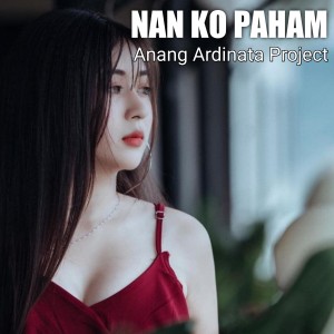 收聽Anang Ardinata Project的NAN KO PAHAM (Remix)歌詞歌曲