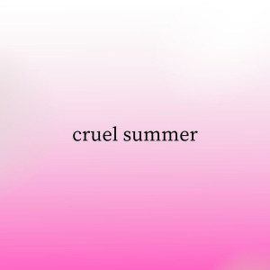 Cruel Summer (Slowed + Reverb)