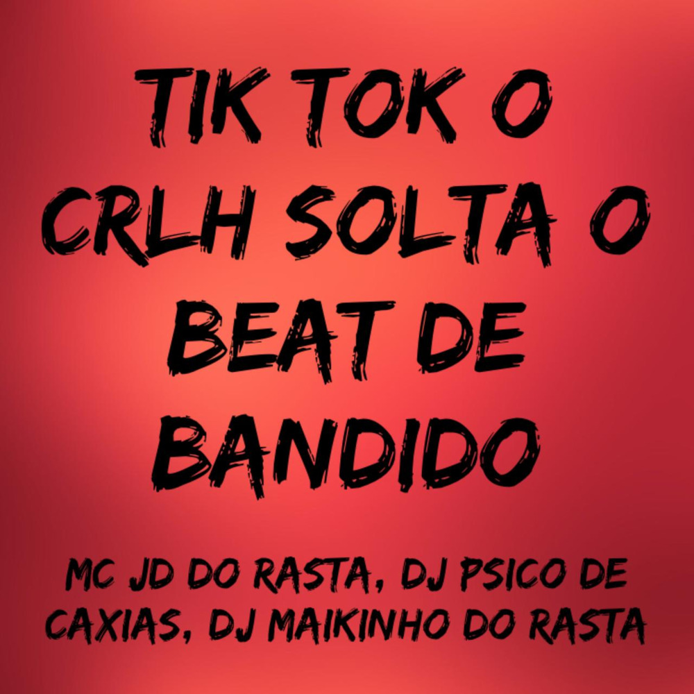 Tik Tok é o Crlh, Solta o Beat de Bandido (Explicit)