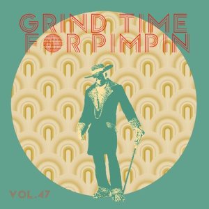 Album Grind Time For Pimpin,Vol.47 oleh Various Artists