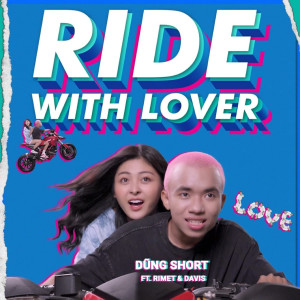 收聽Dũng Short的Ride With Lover(feat. Rimet, Davis)歌詞歌曲