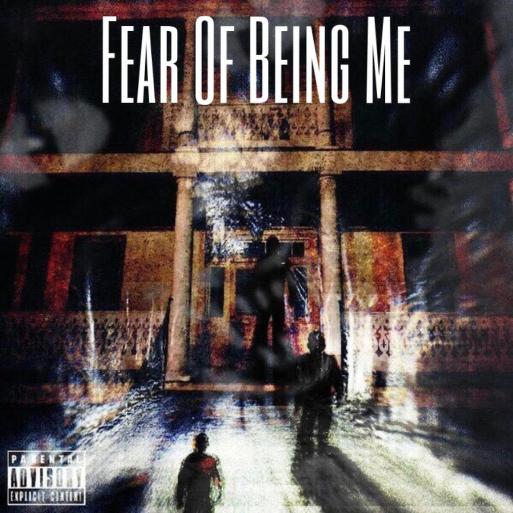 Fear of Being Me (Explicit)