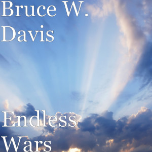 ดาวน์โหลดและฟังเพลง Endless Wars พร้อมเนื้อเพลงจาก Bruce W. Davis