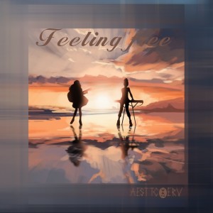 Listen to Feeling free (完整版) song with lyrics from aesttc