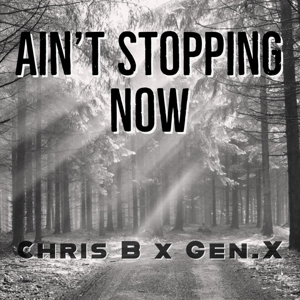 Aint Stopping Now x Chris B (Explicit)