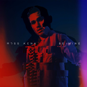 ดาวน์โหลดและฟังเพลง Be Mine พร้อมเนื้อเพลงจาก Moss Kena