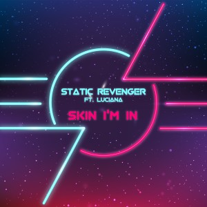 ดาวน์โหลดและฟังเพลง Skin I'm In พร้อมเนื้อเพลงจาก Static Revenger